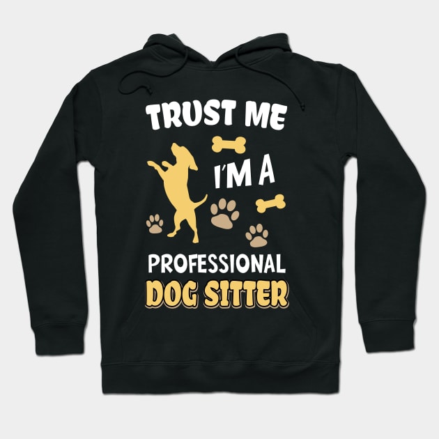 Professional Dog Sitter Funny Dog Lover Hoodie by Foxxy Merch